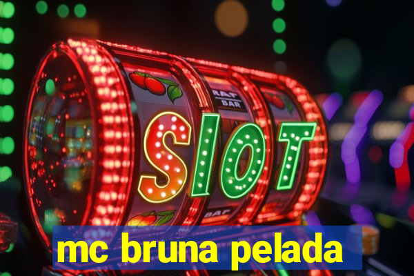 mc bruna pelada